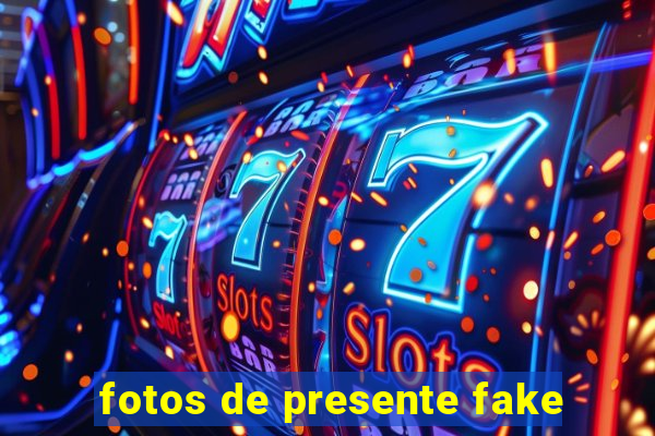 fotos de presente fake